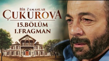 Bir Zamanlar Çukurova  15.Bölüm - Fragman 1