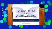 Readinging new 7 Principles For Living  With Authenticity: Discovering Your True Self When Facing