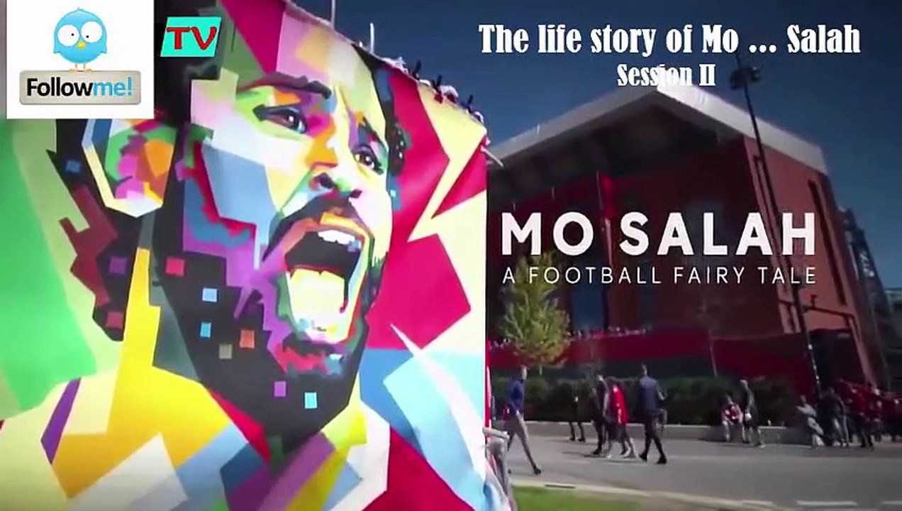 The life story of Mo ... Salah from The dream to the best player in the world session II