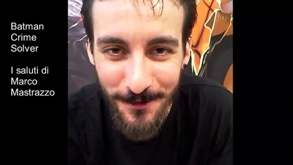 Marco Mastrazzo saluta i lettori di Batman Crime Solver