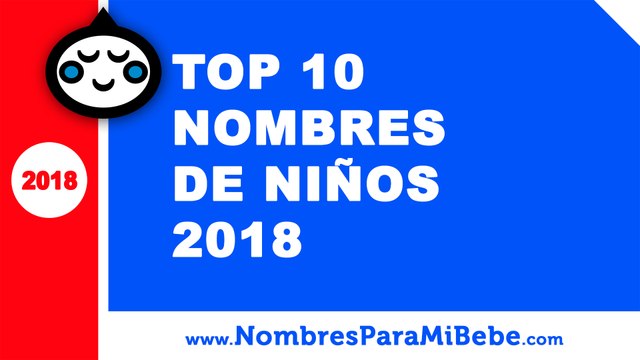 Top 10 nombres de niños 2018 - los mejores nombres de bebé - nombresparamibebe.com