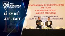 NÓNG: Lễ kí kết biên bản ghi nhớ tổ chức giải bóng đá Champions Trophy AFF - EAFF| VFF Channel