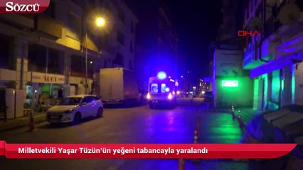 Milletvekili Yaşar Tüzün’ün yeğeni tabancayla yaralandı