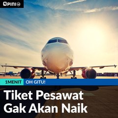 #1MENIT | Tiket Pesawat Gak Akan Naik