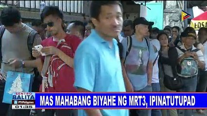 Mas mahabang biyahe ng MRT3, ipinatutupad