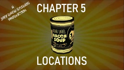 Bendy And The Ink Machine | Chapter 5 Bacon Soup Locations