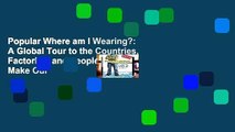 Popular Where am I Wearing?: A Global Tour to the Countries, Factories, and People That Make Our