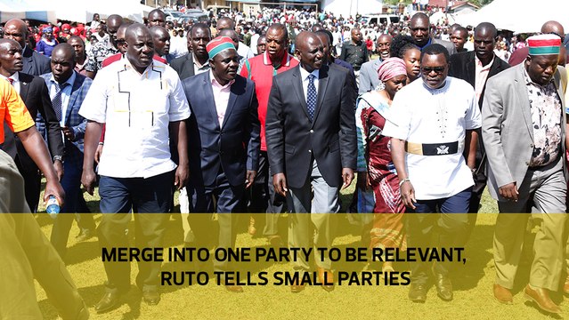 Merge into one party to be relevant, Ruto tells small parties