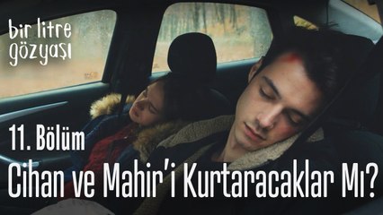 Cihan ve Mahir'i kurtaracaklar mı? - Bir Litre Gözyaşı 11. Bölüm