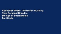 About For Books  Influencer: Building Your Personal Brand in the Age of Social Media  For Kindle