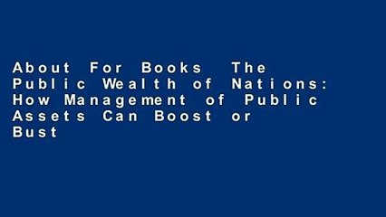 About For Books  The Public Wealth of Nations: How Management of Public Assets Can Boost or Bust