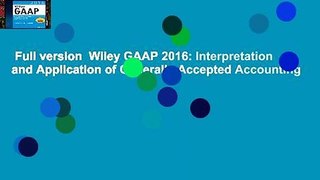 Full version  Wiley GAAP 2016: Interpretation and Application of Generally Accepted Accounting
