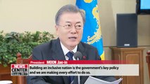 President Moon calls for all-out gov't efforts to build 'inclusive nation'