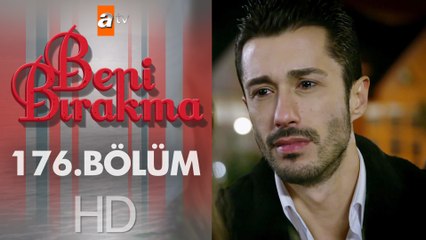 Beni Bırakma 176. Bölüm