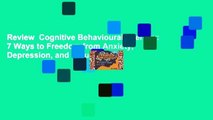 Review  Cognitive Behavioural Therapy: 7 Ways to Freedom from Anxiety, Depression, and Intrusive