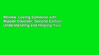 Review  Loving Someone with Bipolar Disorder, Second Edition: Understanding and Helping Your