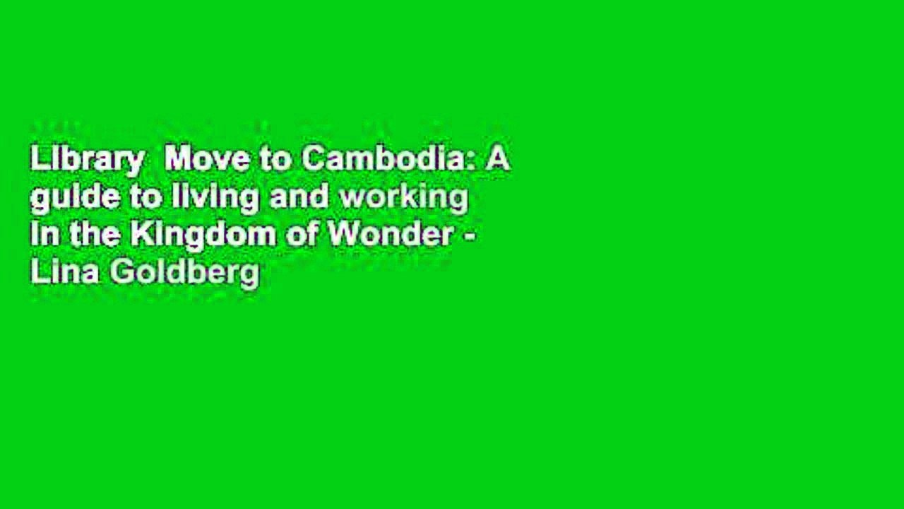 Library  Move to Cambodia: A guide to living and working in the Kingdom of Wonder - Lina Goldberg