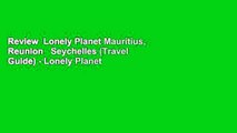 Review  Lonely Planet Mauritius, Reunion   Seychelles (Travel Guide) - Lonely Planet