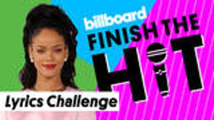 Finish The Hit: Rihanna Lyrics Challenge | Billboard