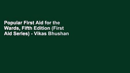 Popular First Aid for the Wards, Fifth Edition (First Aid Series) - Vikas Bhushan