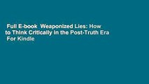 Full E-book  Weaponized Lies: How to Think Critically in the Post-Truth Era  For Kindle