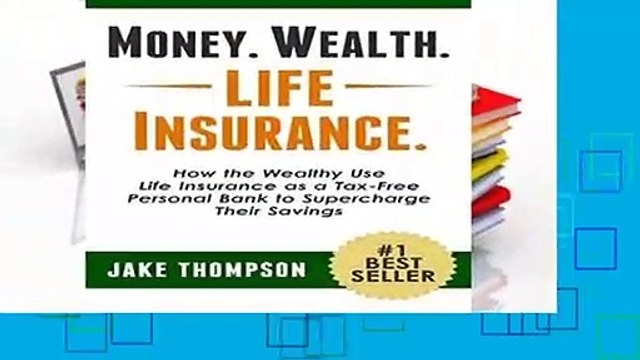 Review Money. Wealth. Life Insurance.: How the Wealthy Use Life Insurance as a Tax-Free Personal