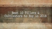 Best 10 Tillers & Cultivators to Buy in 2018