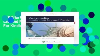 Full Trial Understanding Immigration Law and Practice (Aspen College) For Kindle
