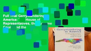 Full Trial Gerrymandering in America: The House of Representatives, the Supreme Court, and the