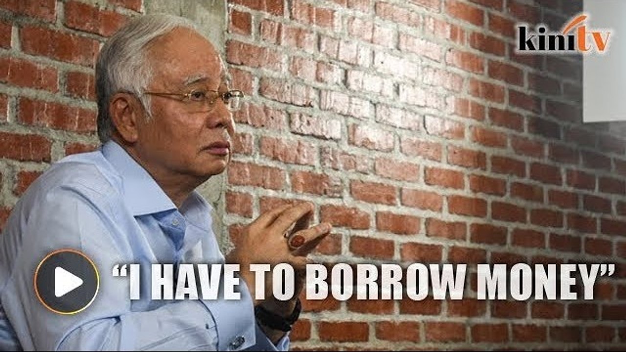 Najib: I have to borrow money for my expenses