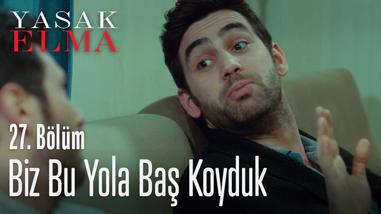 Biz bu yola baş koyduk - Yasak Elma 27. Bölüm