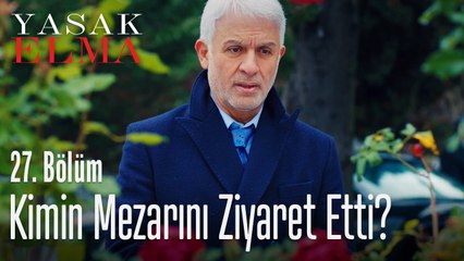 Halit kimin mezarını ziyaret etti - Yasak Elma 27. Bölüm