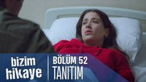 Bizim Hikaye 52. Bölüm Tanıtımı