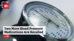 Blood Pressure Medications Are Recalled