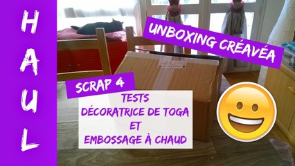 Haul 12 - Créavéa / Scrap 4 - Tests Décoratrice et Embossage à chaud (13 janvier 17)