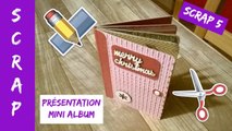 Scrap 5 - Présentation mini album 