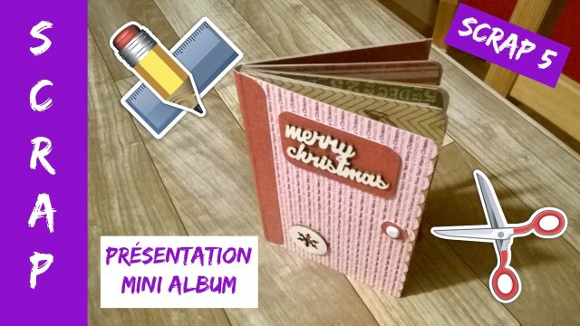 Scrap 5 - Présentation mini album scrapbooking (17 janvier 17)