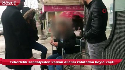 Tekerlekli sandalyeden kalkan dilenci zabıtadan böyle kaçtı