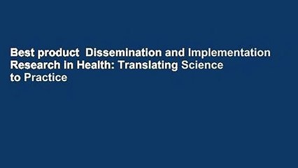 Best product  Dissemination and Implementation Research in Health: Translating Science to Practice