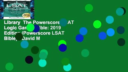 Library  The Powerscore LSAT Logic Games Bible: 2019 Edition (Powerscore LSAT Bible) - David M