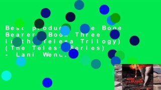 Best product  The Bone Bearer (Book Three in the Telesa Trilogy) (The Telesa Series) - Lani Wendt