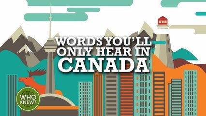 Words you’ll only hear in Canada