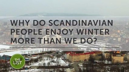 Why do Scandinavians enjoy winter more than we do?