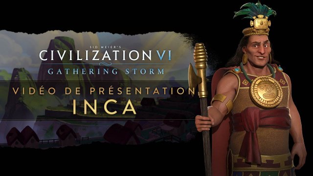 Civilization VI : Gathering Storm - Trailer 'Incas'