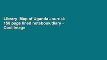 Library  Map of Uganda Journal: 150 page lined notebook/diary - Cool Image