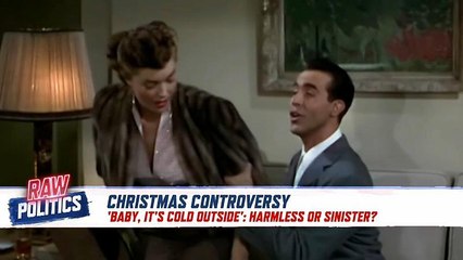 Should the song 'Baby It's Cold Outside' be banned? | Raw Politics