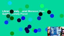 Library  Lonely Planet Morocco (Travel Guide) - Lonely Planet