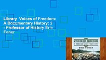 Library  Voices of Freedom: A Documentary History: 2 - Professor of History Eric Foner