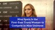 Miss Spain In Miss Universe Contest Is Transgender