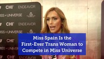 Miss Spain In Miss Universe Contest Is Transgender